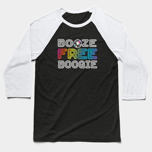 Booze Free Boogie Baseball T-Shirt by FrootcakeDesigns